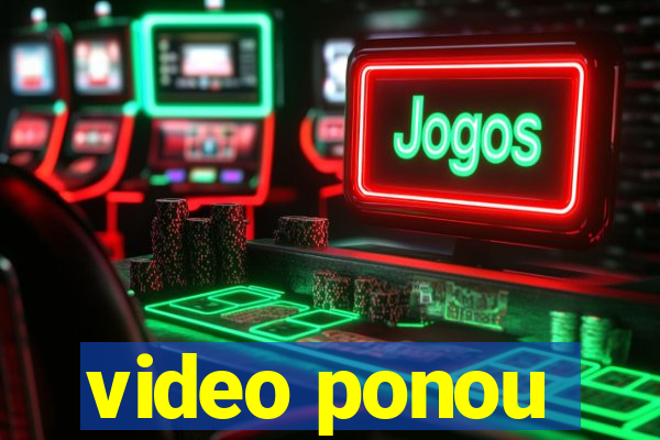 video ponou